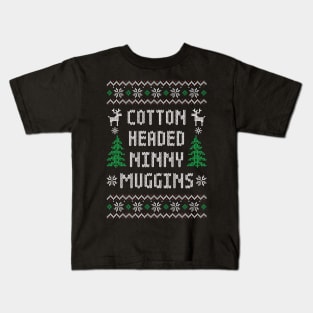 Cotton Headed Ninny Muggins - Funny Elf  Ugly Christmas Sweater Kids T-Shirt